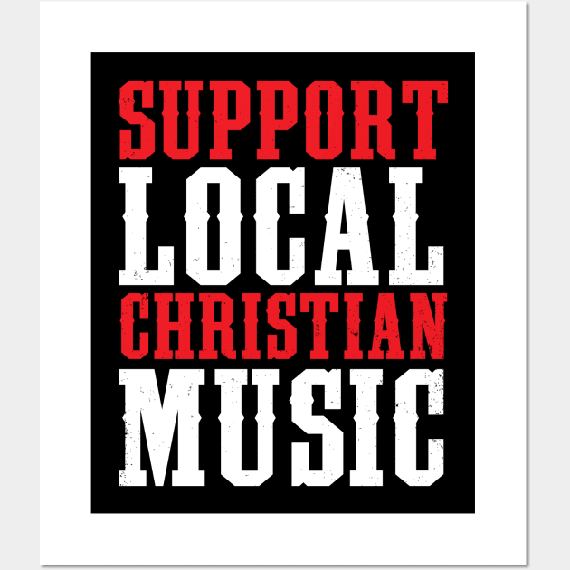 Support Local Christian Music Wall Art by TheRoyaltee